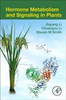 Hormone Metabolism and Signaling in Plants | Jiayang Li, Chuanyou Li, Steven M. Smith