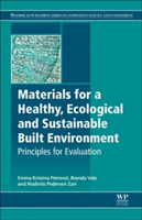 Materials for a Healthy, Ecological and Sustainable Built Environment | Emina Petrovic, Brenda Vale, Maibritt Zari
