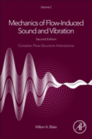 Mechanics of Flow-Induced Sound and Vibration, Volume 2 | MD) Baltimore Johns Hopkins University William K. (Adjunct Professor Blake