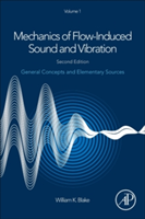 Mechanics of Flow-Induced Sound and Vibration, Volume 1 | MD) Baltimore Johns Hopkins University William K. (Adjunct Professor Blake