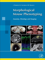 Morphological Mouse Phenotyping | Spain) Universitat Autonoma de Barcelona Veterinary School Department of Animal Health and Anatomy Center for Animal Biotechnology and Gene Therapy Jesus (Head of the Mouse Imaging Platform Ruberte, Spain) Universitat Au