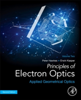 Principles of Electron Optics, Volume 2 | France) Toulouse Peter W. (Laboratoire d\'Optique Electronique du Centre National de la Recherche Scientifique (CEMES) Hawkes, Germany) Tuebingen Erwin (Institut fuer Angewandte Physik der Universitaet Kasper