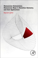 Riemannian Submersions, Riemannian Maps in Hermitian Geometry, and their Applications | Turkey) Bayram (Ege University Sahin