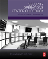 Security Operations Center Guidebook | Gregory (Security Operations Manager for Corporate Security for Orbital ATK | Physical Security Professional (PSP) | ASIS International | NCMS: The Society of Industrial Security Professionals) Jarpey, (ISC)2) ASIS
