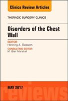Disorders of the Chest Wall, An Issue of Thoracic Surgery Clinics | Henning A. Gaissert