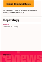 Hepatology, An Issue of Veterinary Clinics of North America: Small Animal Practice | Jonathan Lidbury