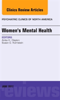 Women\'s Mental Health, An Issue of Psychiatric Clinics of North America | Susan G. Kornstein, Anita H. Clayton