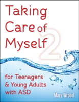 Taking Care of Myself2 for Teenagers & Young Adults with ASD | Mary Wrobel