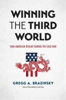 Winning the Third World | Gregg A. Brazinsky