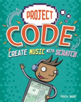 Project Code: Create Music with Scratch | Kevin Wood