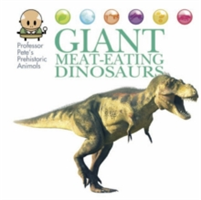 Professor Pete's Prehistoric Animals: Giant Meat-Eating Dinosaurs | David West