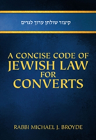 A Concise Code of Jewish Law for Converts | Michael J. Broyde