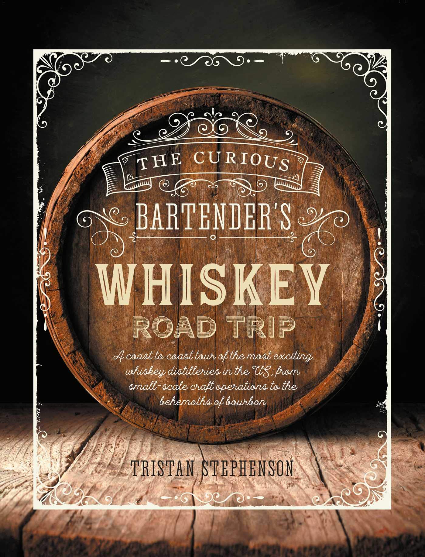 The Curious Bartender\'s Whiskey Road Trip | Tristan Stephenson