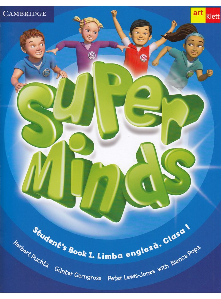 Super Minds. Student\'s Book 1. Limba Engleza. Clasa 1 | Herbert Puchta, Gunter Gerngross, Peter Lewis-Jones, Bianca Popa