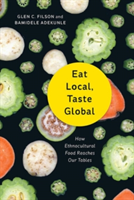 Eat Local, Taste Global | Glen C. Filson, Bamidele Adekunle