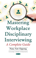 Mastering Workplace Disciplinary Interviewing | Nana Yaw Oppong