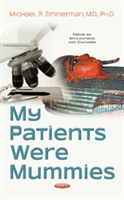 My Patients Were Mummies | Michael R. Zimmerman