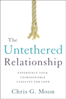 The Untethered Relationship | Chris G. Moon
