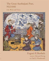 The Great Azerbaijani Poet, Nizami: Life, Work and Times |