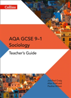 AQA GCSE 9-1 Sociology Teacher Guide | Pauline Wilson, Jon-Paul Craig, Allan Kidd