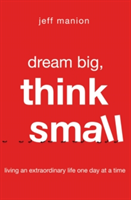 Dream Big, Think Small | Jeff Manion