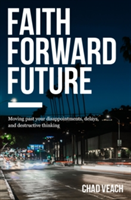 Faith Forward Future | Chad Veach