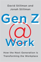 Gen Z @ Work | David Stillman, Jonah Stillman