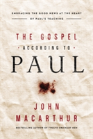 The Gospel According to Paul | John F MacArthur