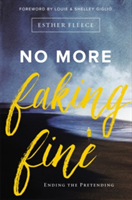 No More Faking Fine | Esther Fleece, Louie Giglio