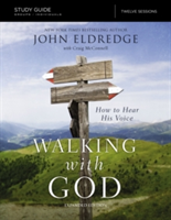 The Walking with God Study Guide Expanded Edition | John Eldredge, Craig McConnell