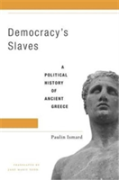 Democracy\'s Slaves | Paulin Ismard