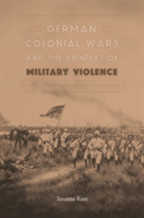 German Colonial Wars and the Context of Military Violence | Susanne Kuss