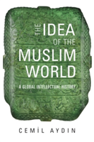The Idea of the Muslim World | Cemil Aydin