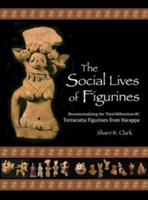 The Social Lives of Figurines | Sharri R. Clark