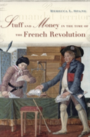 Stuff and Money in the Time of the French Revolution | Rebecca L. Spang