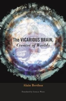 The Vicarious Brain, Creator of Worlds | Alain Berthoz