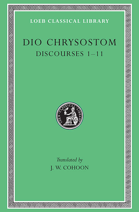 Discourses 1-11 | Dio Chrysostom