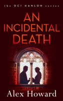 An Incidental Death | Alex Howard