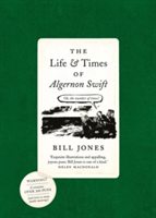 The Life and Times of Algernon Swift | Bill Jones
