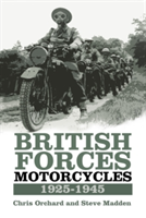 British Forces Motorcycles 1925-1945 | Chris Orchard, Steve Madden