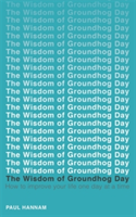 The Wisdom of Groundhog Day | Paul Hannam