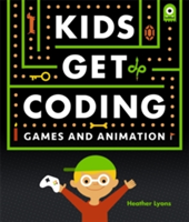 Kids Get Coding: Games and Animation | Heather Lyons