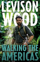 Walking the Americas | Levison Wood