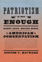 Patriotism Is Not Enough | Steven F. Hayward