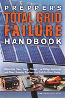 Prepper\'s Total Grid Failure Handbook | Alan Fiebig, Arlene Fiebig