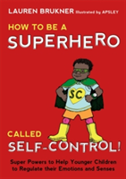 How to Be a Superhero Called Self-Control! | Lauren Brukner