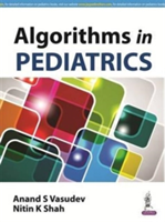 Algorithms in Pediatrics | Anand S. Vasudev, Nitin K Shah