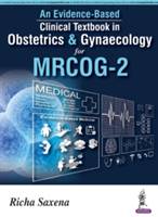An Evidence-based Clinical Textbook in Obstetrics & Gynecology for MRCOG-2 | Richa Saxena