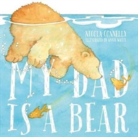 My Dad is a Bear | Nicola Connelly