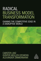 Radical Business Model Transformation | Carsten Linz, Gunter Muller-Stewens, Alexander Zimmermann